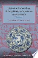 Historical archaeology of early modern colonialism in Asia-Pacific : the Asia-Pacific Region /