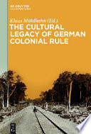 The cultural legacy of German colonial rule /