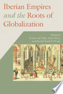 Iberian Empires and the Roots of Globalization