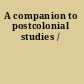 A companion to postcolonial studies /