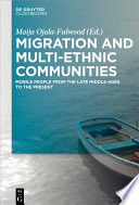 Migration and multi-ethnic communities : mobile people from the late Middle Ages to the present /