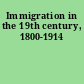 Immigration in the 19th century, 1800-1914