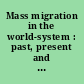 Mass migration in the world-system : past, present and future /