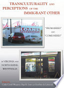 Transculturality and perceptions of the immigrant other "from-heres" and ''come-heres" in Virginia and North Rhine-Westphalia /