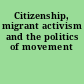 Citizenship, migrant activism and the politics of movement