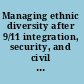 Managing ethnic diversity after 9/11 integration, security, and civil liberties in transatlantic perspective /