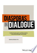 Diasporas in dialogue : community reconciliation in worldwide refugee communities /