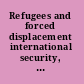 Refugees and forced displacement international security, human vulnerability, and the state /
