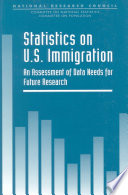 Statistics on U.S. immigration an assessment of data needs for future research /