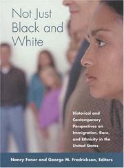 Not just black and white : historical and contemporary perspectives on immigration, race, and ethnicity in the United States /