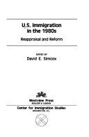 U.S. immigration in the 1980s : reappraisal and reform /