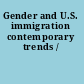 Gender and U.S. immigration contemporary trends /