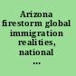 Arizona firestorm global immigration realities, national media, and provincial politics /