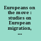 Europeans on the move : studies on European migration, 1500-1800 /