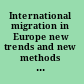 International migration in Europe new trends and new methods of analysis /