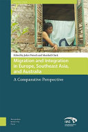 Migration and integration in Europe, Southeast Asia and Australia : a comparative perspective /