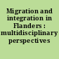 Migration and integration in Flanders : multidisciplinary perspectives /