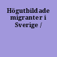 Högutbildade migranter i Sverige /