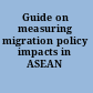 Guide on measuring migration policy impacts in ASEAN /