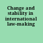 Change and stability in international law-making