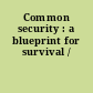 Common security : a blueprint for survival /