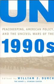 UN peacekeeping, American politics, and the uncivil wars of the 1990s /