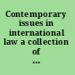 Contemporary issues in international law a collection of the Josephine Onoh memorial lectures /