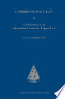 Pioneers of space law : a publication of the international institute of space /