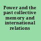 Power and the past collective memory and international relations /