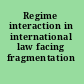 Regime interaction in international law facing fragmentation /