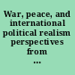 War, peace, and international political realism perspectives from the Review of politics /