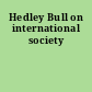 Hedley Bull on international society