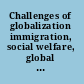 Challenges of globalization immigration, social welfare, global governance /