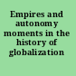 Empires and autonomy moments in the history of globalization /