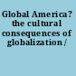 Global America? the cultural consequences of globalization /