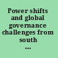 Power shifts and global governance challenges from south and north /