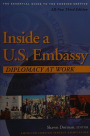 Inside a U.S. embassy : diplomacy at work /