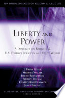 Liberty and power a dialogue on religion and U.S. foreign policy in an unjust world /