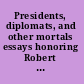 Presidents, diplomats, and other mortals essays honoring Robert H. Ferrell /