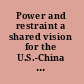 Power and restraint a shared vision for the U.S.-China relationship /