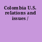 Colombia U.S. relations and issues /