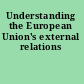 Understanding the European Union's external relations