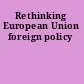 Rethinking European Union foreign policy