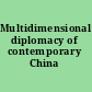 Multidimensional diplomacy of contemporary China