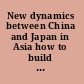New dynamics between China and Japan in Asia how to build the future from the past? /