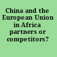 China and the European Union in Africa partners or competitors? /