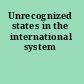 Unrecognized states in the international system
