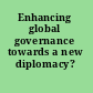 Enhancing global governance towards a new diplomacy? /