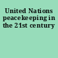 United Nations peacekeeping in the 21st century