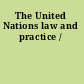 The United Nations law and practice /